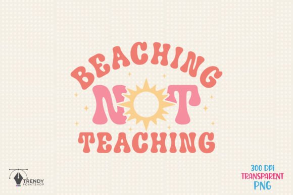 Beaching Not Teaching Teacher Quote SVG for Crafts and Graphics