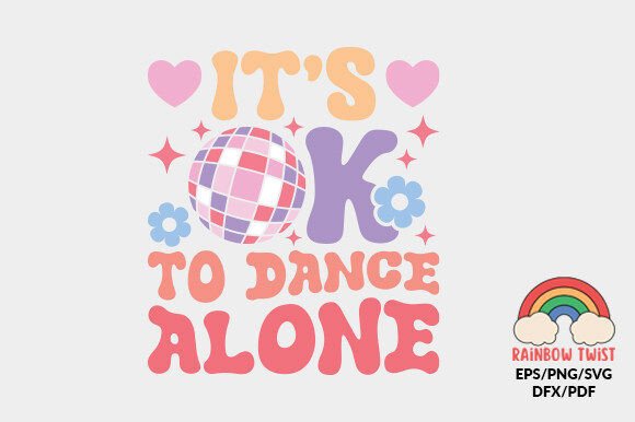 It's Ok to Dance Alone Love Quote SVG for Graphics & Crafts