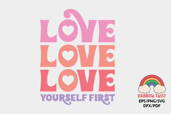 Love Yourself First Self Love Quote SVG Graphics for Crafts