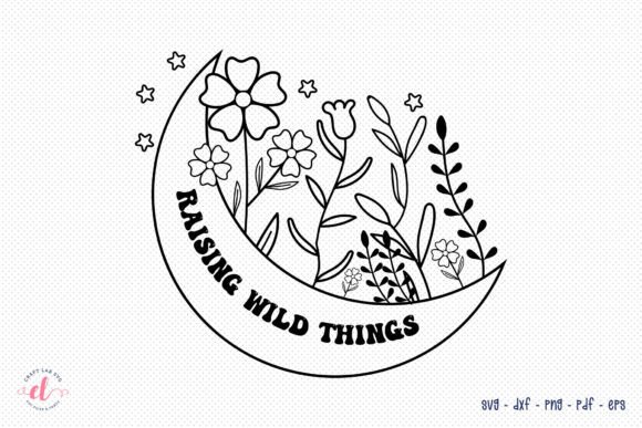 Raising Wild Things - Flower Quote SVG for Graphics and Crafts