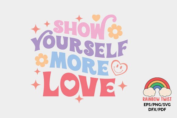 Show Yourself More Love Quote SVG for Crafts and Graphics