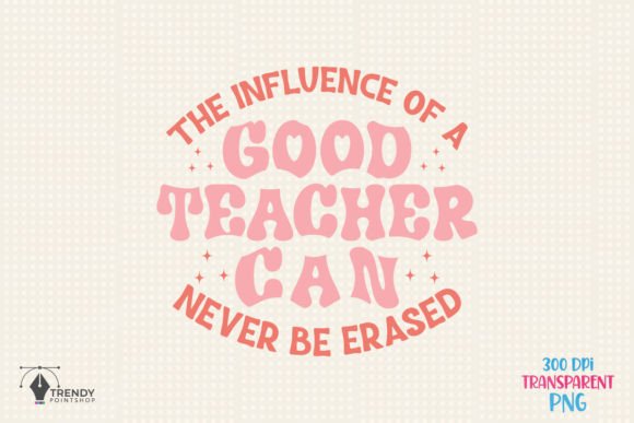 Teacher the Influence Good Quote SVG for Crafts and Graphics