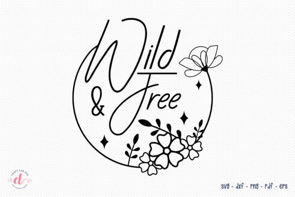 Wild Free Flower Quote SVG Design for Graphics and Crafts