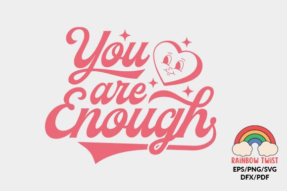 You Are Enough Self Love Quote SVG
