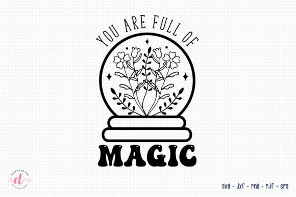 You Are Full of Magic Flower Quote SVG Graphics & Crafts